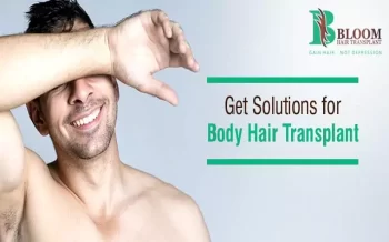 Body Hair Transplant Solutions By Bloom Hair Transplant Centres In Mumbai