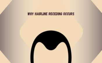 Why Hairline Receding Occurs: Causes, Early Signs and What to Do
